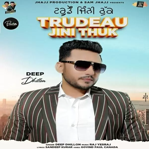 Trudeau Jini Thuk Deep Dhillon Mp3 Download Song - Mr-Punjab