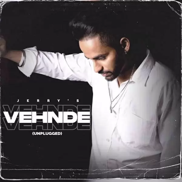Vehnde Vehnde (Unplugged) Jerry Mp3 Download Song - Mr-Punjab