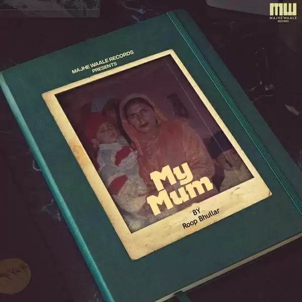 My Mum Roop Bhullar Mp3 Download Song - Mr-Punjab