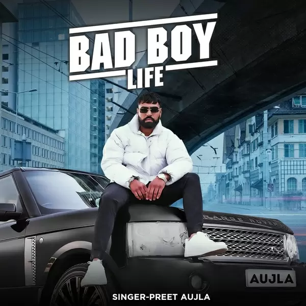 Bad Boy Life Preet Aujla Mp3 Download Song - Mr-Punjab