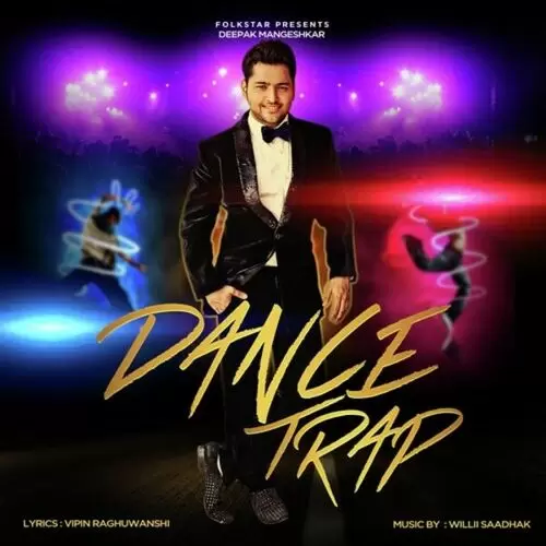 Dance Trap Deepak Mangeshkar Mp3 Download Song - Mr-Punjab