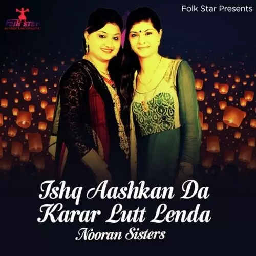 Ishq Aashkan Da Karar Lutt Lenda Nooran Sisters Mp3 Download Song - Mr-Punjab
