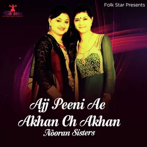 Ajj Peeni Ae Akhan Ch Akhan Nooran Sisters Mp3 Download Song - Mr-Punjab