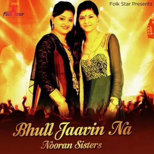 Bhull Jaavin Na Nooran Sisters Mp3 Download Song - Mr-Punjab