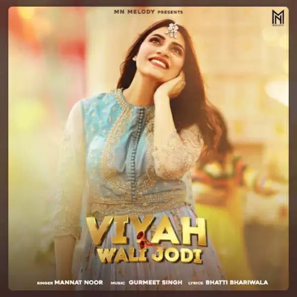 Viyah Wali Jodi Mannat Noor Mp3 Download Song - Mr-Punjab