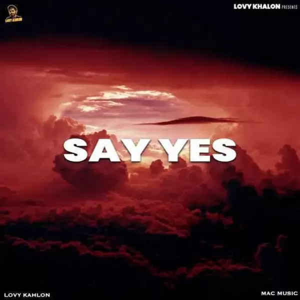 Say Yes Lovy Kahlon Mp3 Download Song - Mr-Punjab