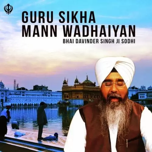 Guru Sikha Mann Wadhaiyan Bhai Davinder Singh Sodhi Mp3 Download Song - Mr-Punjab