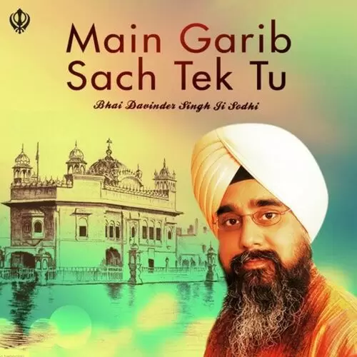 Main Garib Sach Tek Tu Bhai Davinder Singh Sodhi Mp3 Download Song - Mr-Punjab