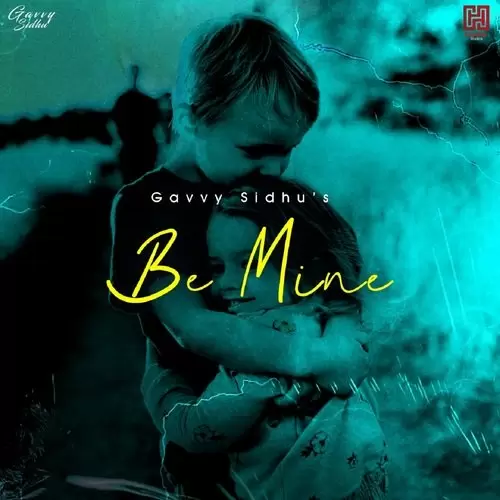 Be Mine Gavvy Sidhu Mp3 Download Song - Mr-Punjab