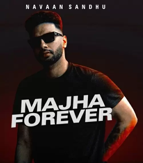 Majha Forever Navaan Sandhu Mp3 Download Song - Mr-Punjab