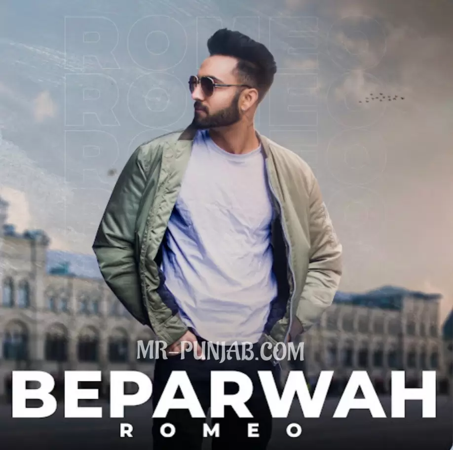 Beparwah - Single Song by Romeo - Mr-Punjab