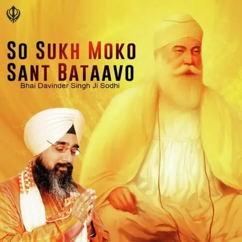 So Sukh Moko Sant Bataavo Bhai Davinder Singh Sodhi Mp3 Download Song - Mr-Punjab