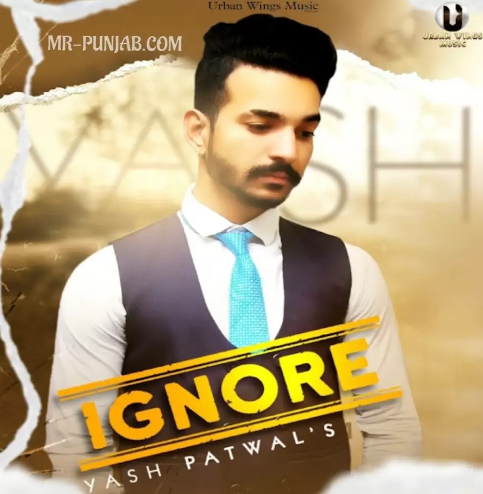 Ignore Yash Patwal Mp3 Download Song - Mr-Punjab