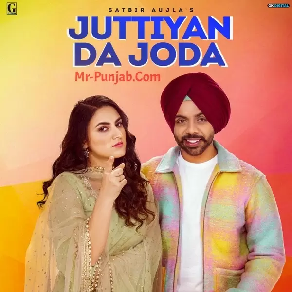 Juttiyan Da Joda Satbir Aujla Mp3 Download Song - Mr-Punjab