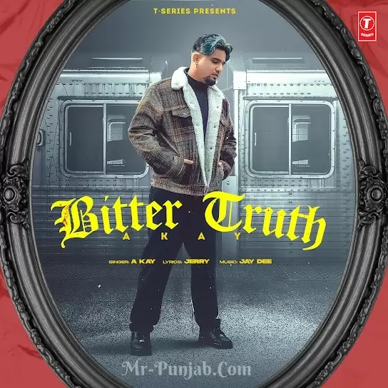 Bitter Truth A Kay Mp3 Download Song - Mr-Punjab