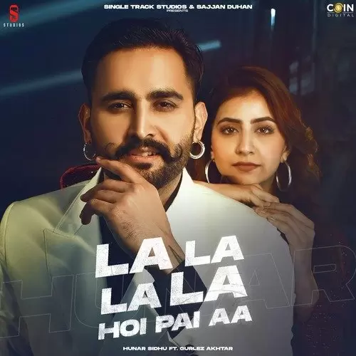 La La La La Hoi Pai Aa Hunar Sidhu Mp3 Download Song - Mr-Punjab