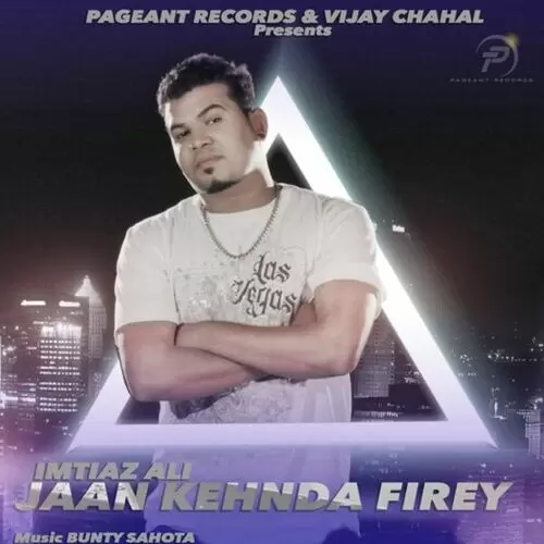 Jaan Kehnda Firey Imtiaz Ali Mp3 Download Song - Mr-Punjab