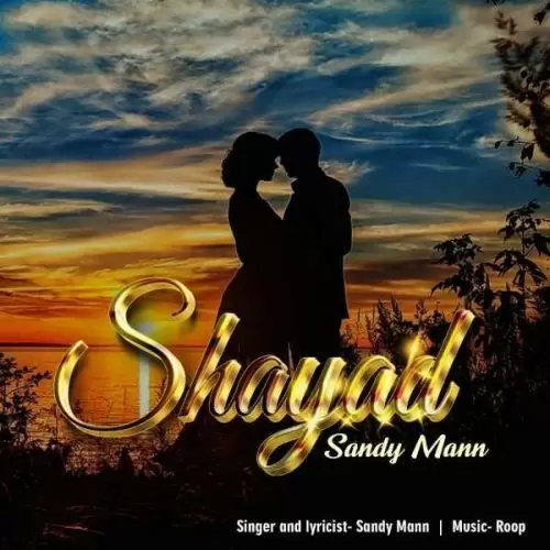 Shayad Sandy Mann Mp3 Download Song - Mr-Punjab