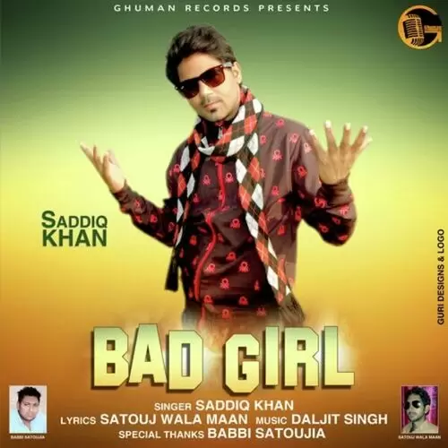 Bad Girl Saddiq Khan Mp3 Download Song - Mr-Punjab