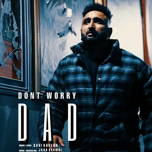 Dont Worry Dad Savi Kahlon Mp3 Download Song - Mr-Punjab
