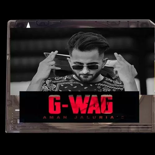G-WAG Aman Jaluria Mp3 Download Song - Mr-Punjab