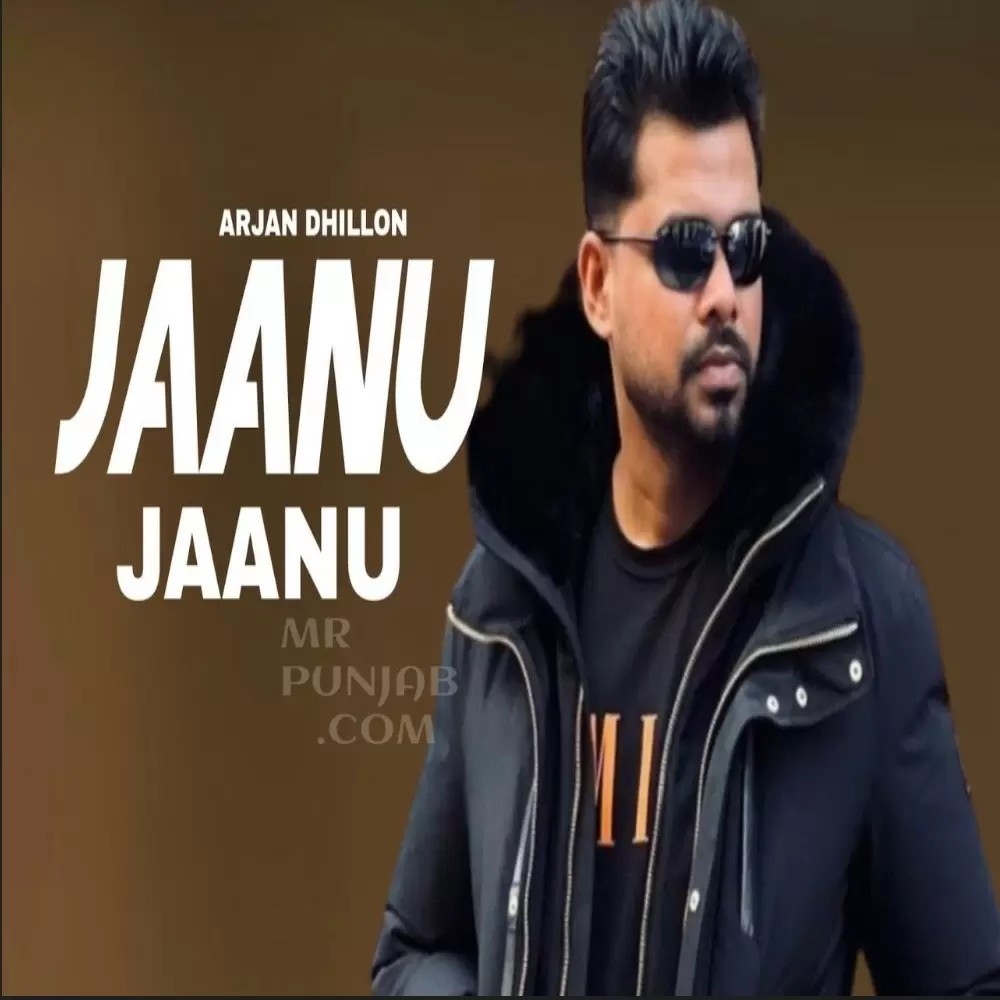 Jaanu Jaanu Arjan Dhillon Mp3 Download Song - Mr-Punjab