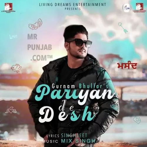 Pariyan De Desh Gurnam Bhullar Mp3 Download Song - Mr-Punjab