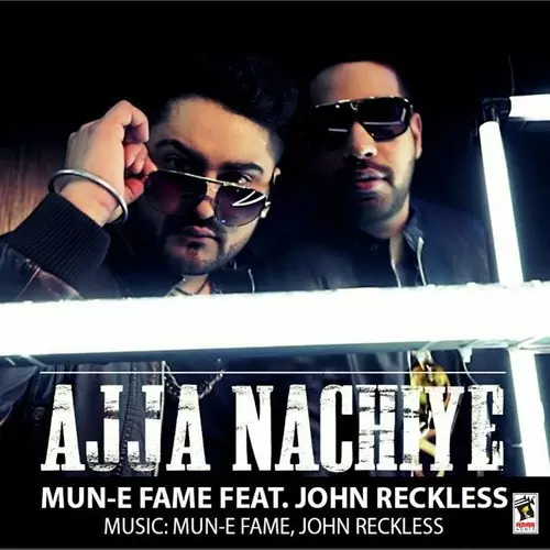 Ajja Nachiye Feat. John Reckless Mun E Fame Mp3 Download Song - Mr-Punjab