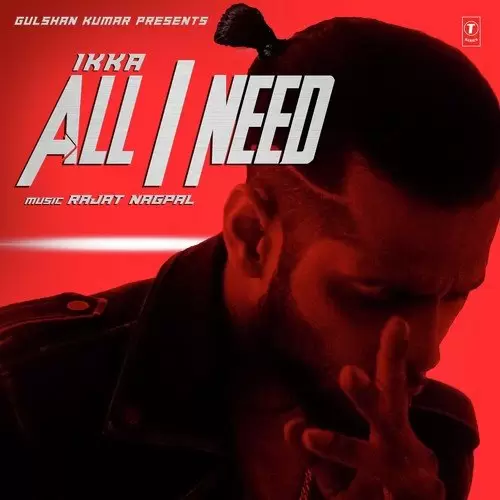 All I Need Ikka Mp3 Download Song - Mr-Punjab