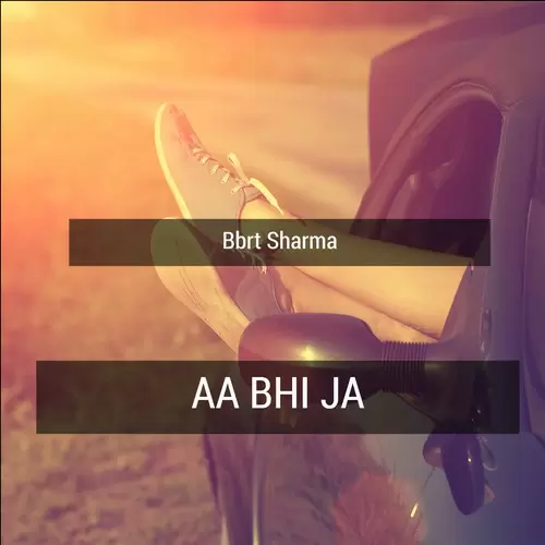 Aa Bhi Ja Bbrt Sharma Mp3 Download Song - Mr-Punjab