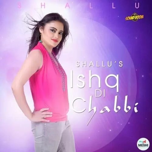 Ishq Di Chabbi Shallu Mp3 Download Song - Mr-Punjab