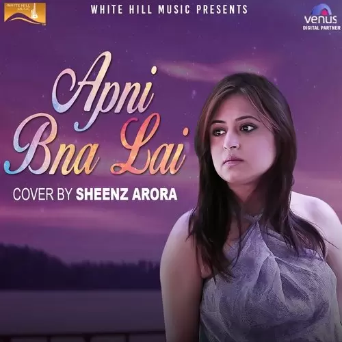 Apni Bna Lai Cover Version Sheenz Arora Mp3 Download Song - Mr-Punjab