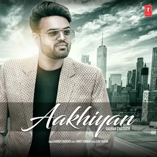 Aakhiyan Gaurav Chatrath Mp3 Download Song - Mr-Punjab