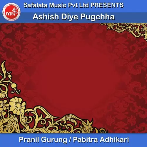 Ashish Diye Pugchha Pranil Gurung Mp3 Download Song - Mr-Punjab