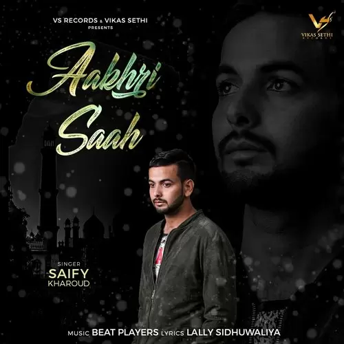 Aakhri Saah Saify Kharoud Mp3 Download Song - Mr-Punjab