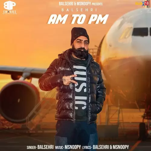 Am To Pm Balsehri Mp3 Download Song - Mr-Punjab