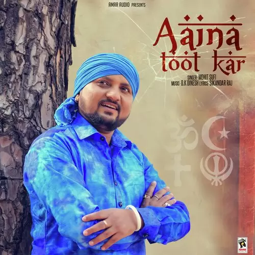 Aaina Toot Kar Mohit Sufi Mp3 Download Song - Mr-Punjab