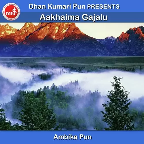 Aakhaima Gajalu Ambika Pun Mp3 Download Song - Mr-Punjab