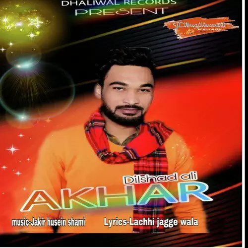 Akhar Dilshad Ali Mp3 Download Song - Mr-Punjab