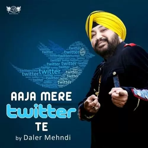 Aaja Mere Twitter Te Daler Mehndi Mp3 Download Song - Mr-Punjab
