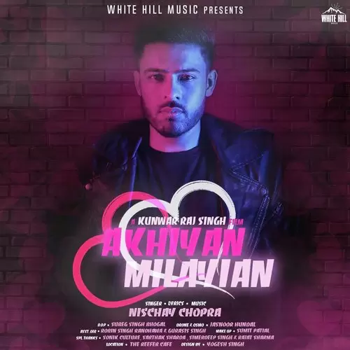 Akhiyan Milayian Nischay Chopra Mp3 Download Song - Mr-Punjab