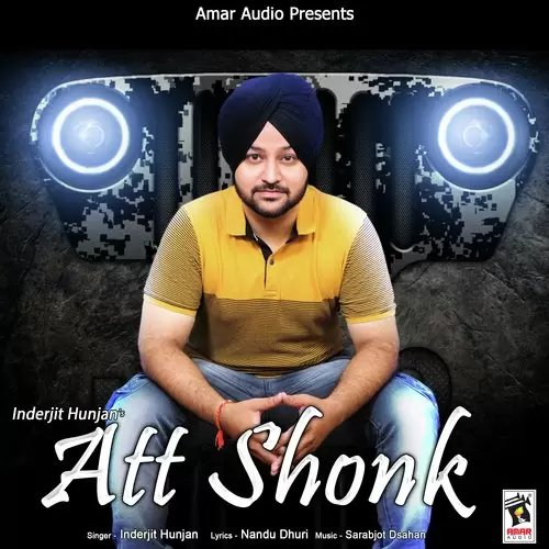 Att Shonk Inderjit Hunjan Mp3 Download Song - Mr-Punjab