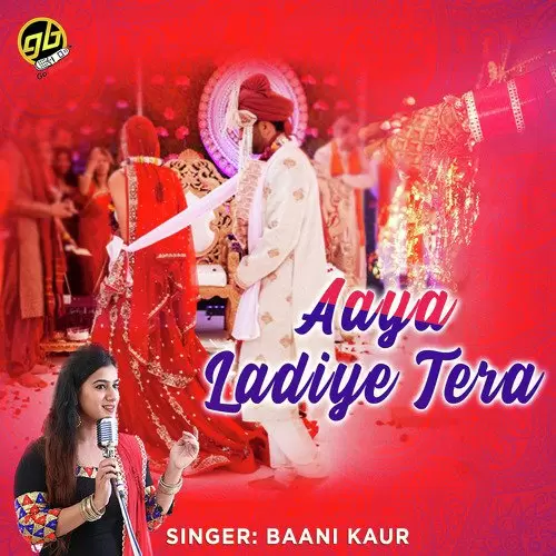 Aaya Ladiye Tera Baani Kaur Mp3 Download Song - Mr-Punjab