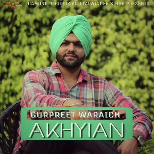 Akhiyan Gurpreet Waraich Mp3 Download Song - Mr-Punjab