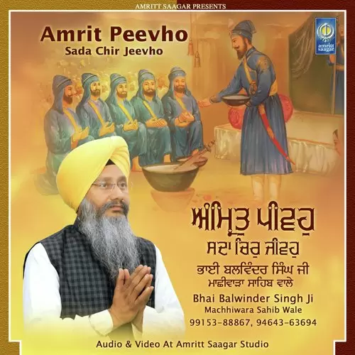 Amrit Peevho Sada Chir Jeevho Bhai Balwinder Singh Ji Machhiwara Sahib Wale Mp3 Download Song - Mr-Punjab