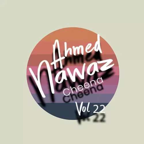 Ahmed Nawaz Cheena, Vol. 22 Songs