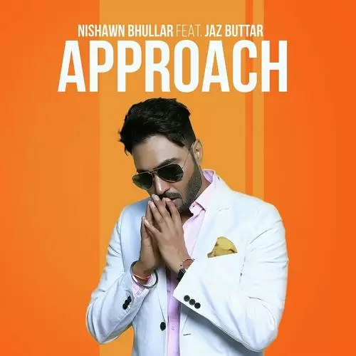 Approach Nishawn Bhullar Mp3 Download Song - Mr-Punjab