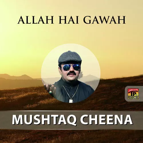 Allah Hai Gawah Mushtaq Ahmed Cheena Mp3 Download Song - Mr-Punjab