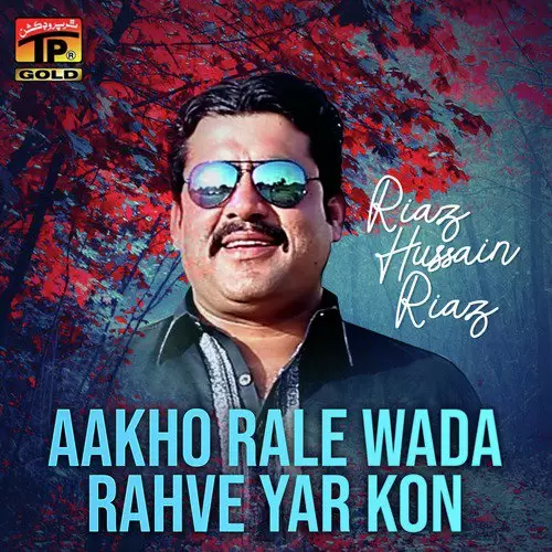 Aakho Rale Wada Rahve Yar Kon Riaz Hussain Riaz Mp3 Download Song - Mr-Punjab