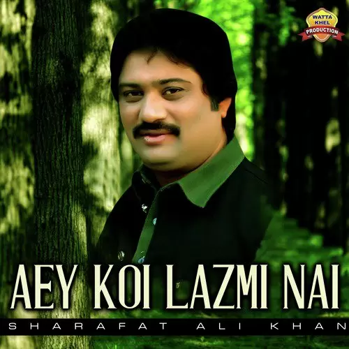 Aey Koi Lazmi Nai Sharafat Ali Khan Mp3 Download Song - Mr-Punjab